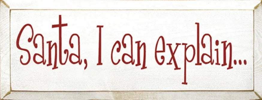 Christmas Quote Sign - Santa I Can Explain - 7"x18" | Christmas Decor