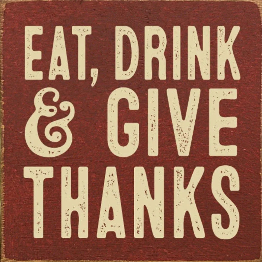 Eat Drink and Give Thanks Fall Sign - 7"x7" | Thanksgiving Sign