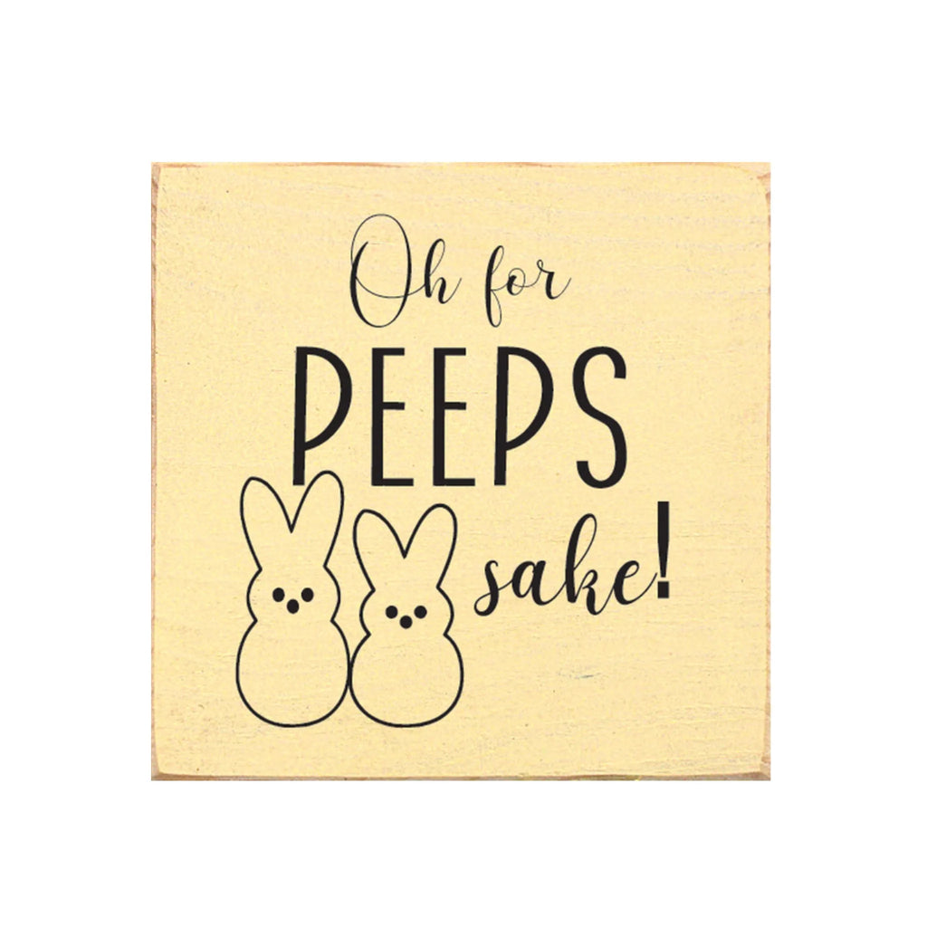 "Oh for Peeps Sake" Wood Sign - 7"x7" | Easter Wood Sign | Home Decor