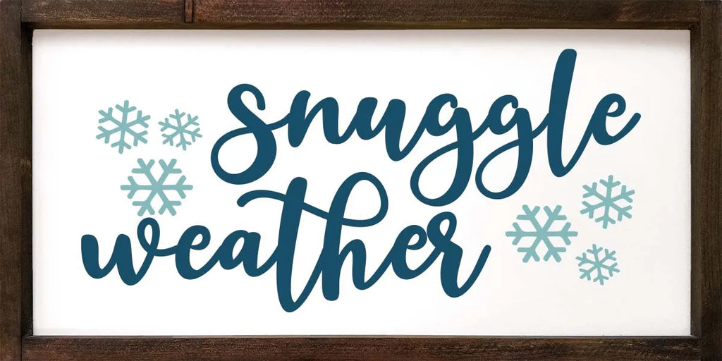 Snuggle Weather - Large Framed Farmhouse Quote Sign - 12"x24"