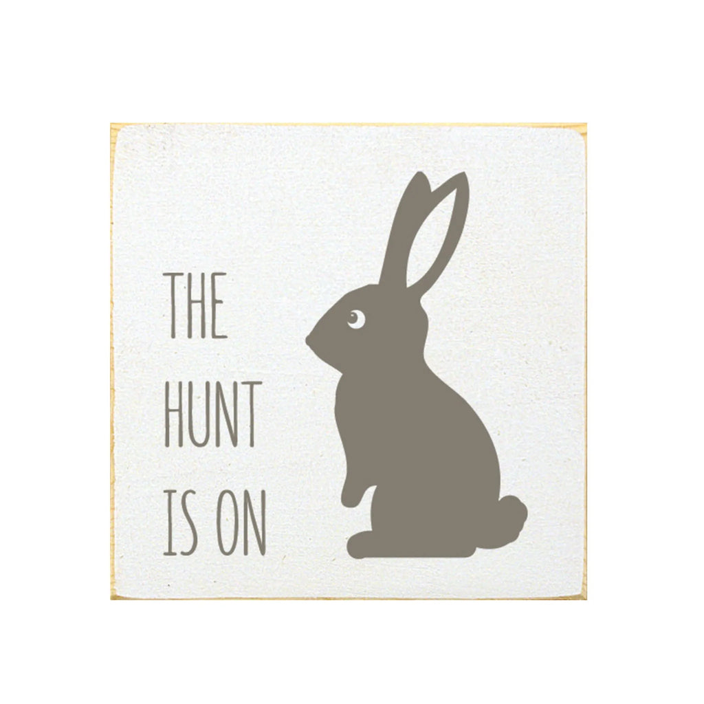 Easter Quote Sign - The Hunt Is On Wood Sign - 7"x7" | Festive Fit Home