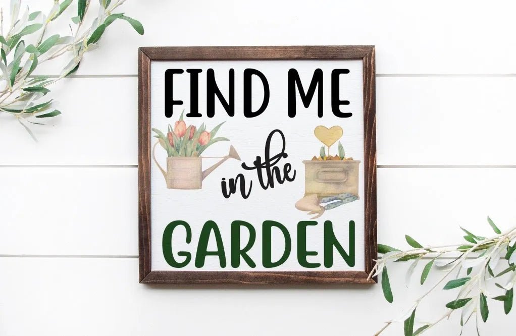 Find me in the Garden Wood Sign Art - 12"x12" - Festive Fit Home